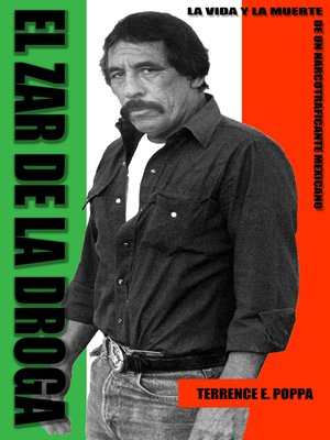 cover image of El zar de la droga, la vida y la muerte de un narcotraficante mexicano